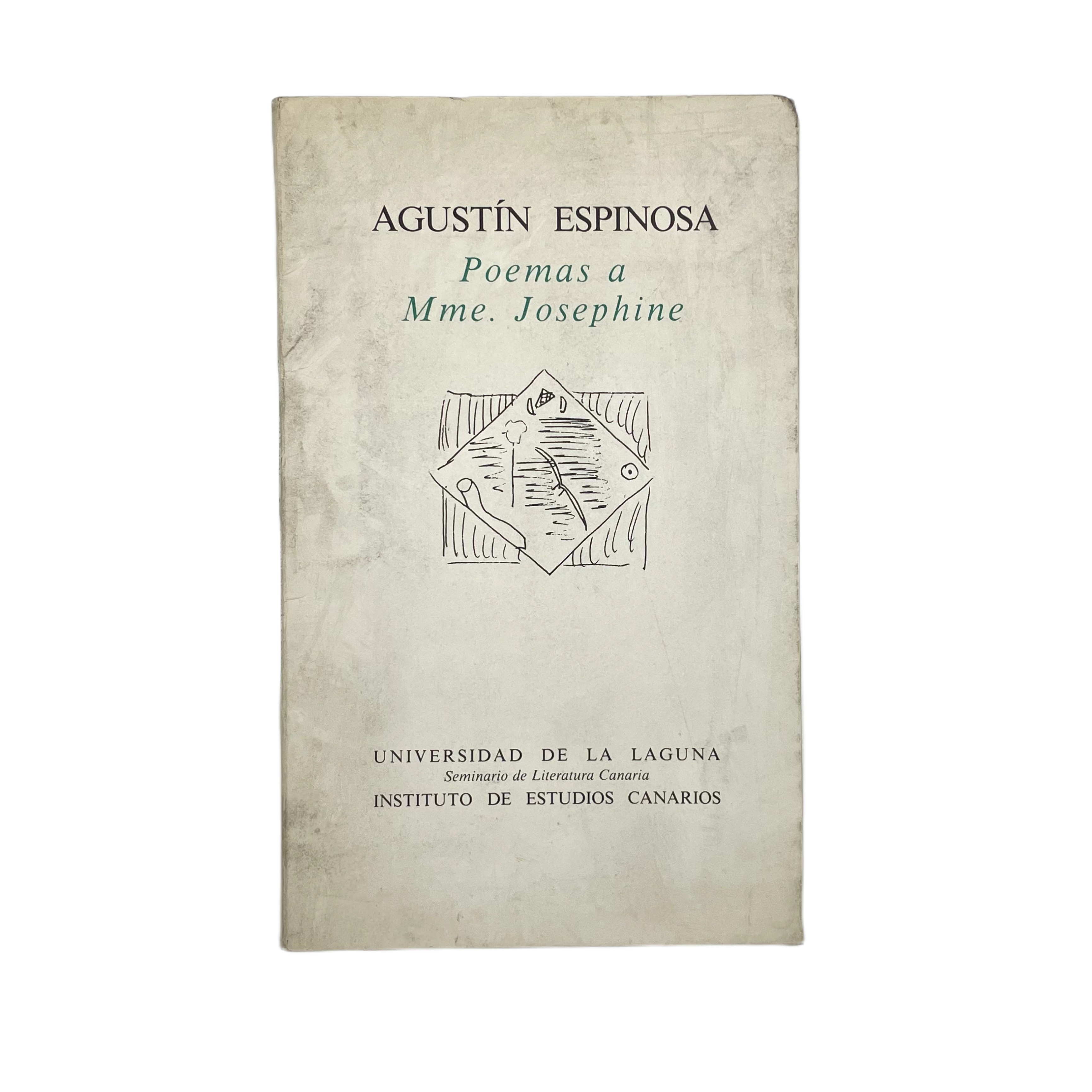 AGUSTÍN ESPINOSA - POEMAS A MME. JOSEPHINE, CON UN ESTUDIO DE SEBASTIÁN DE LA NUEZ (1ª EDICIÓN) - 1982