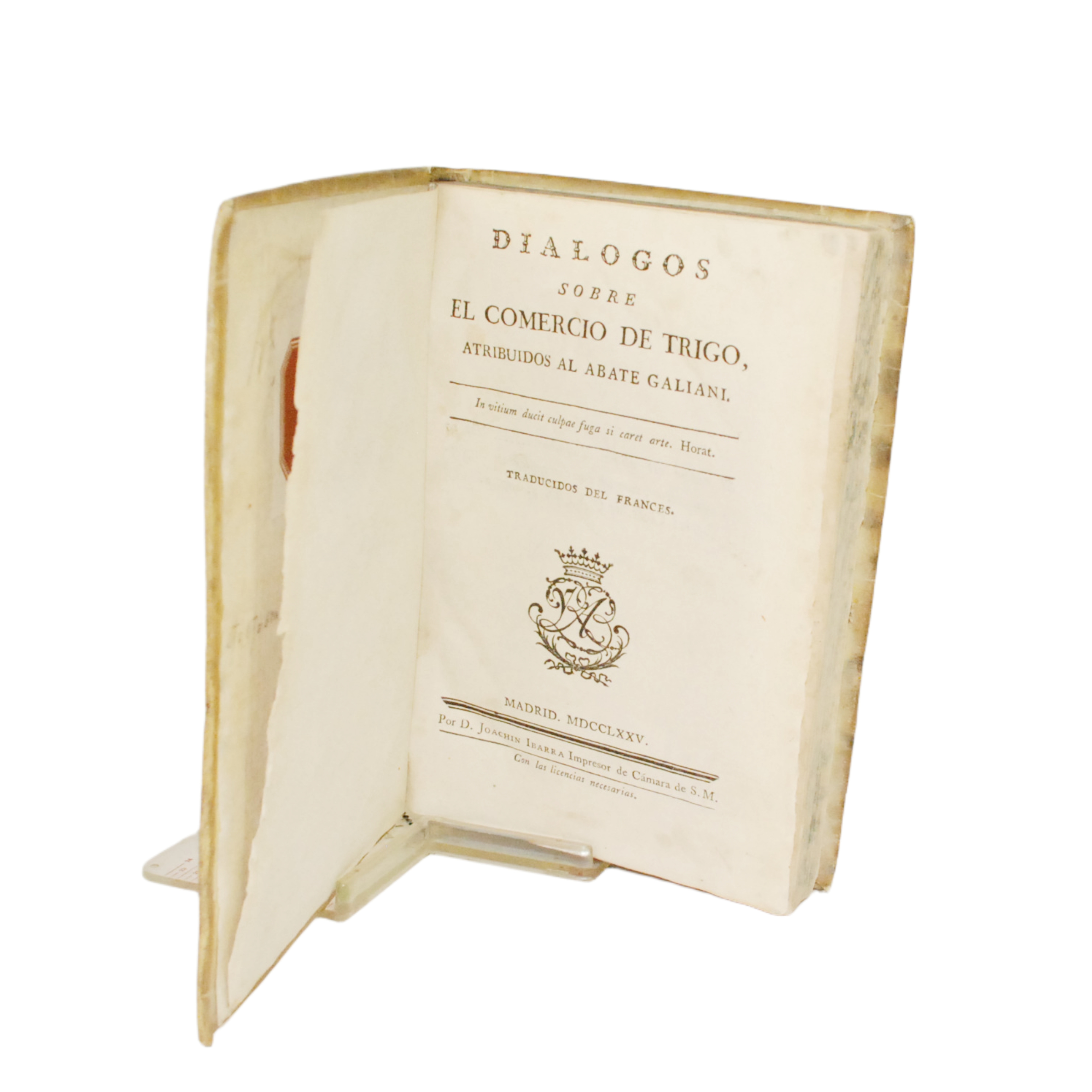 DIÁLOGOS SOBRE EL COMERCIO DE TRIGO ATRIBUIDOS AL ABATE GALIANI. IN VITIUM DUCIT CULPAE FUGA SI CARET ARTE. HORAT. TRADUCIDOS DEL FRANCÉS