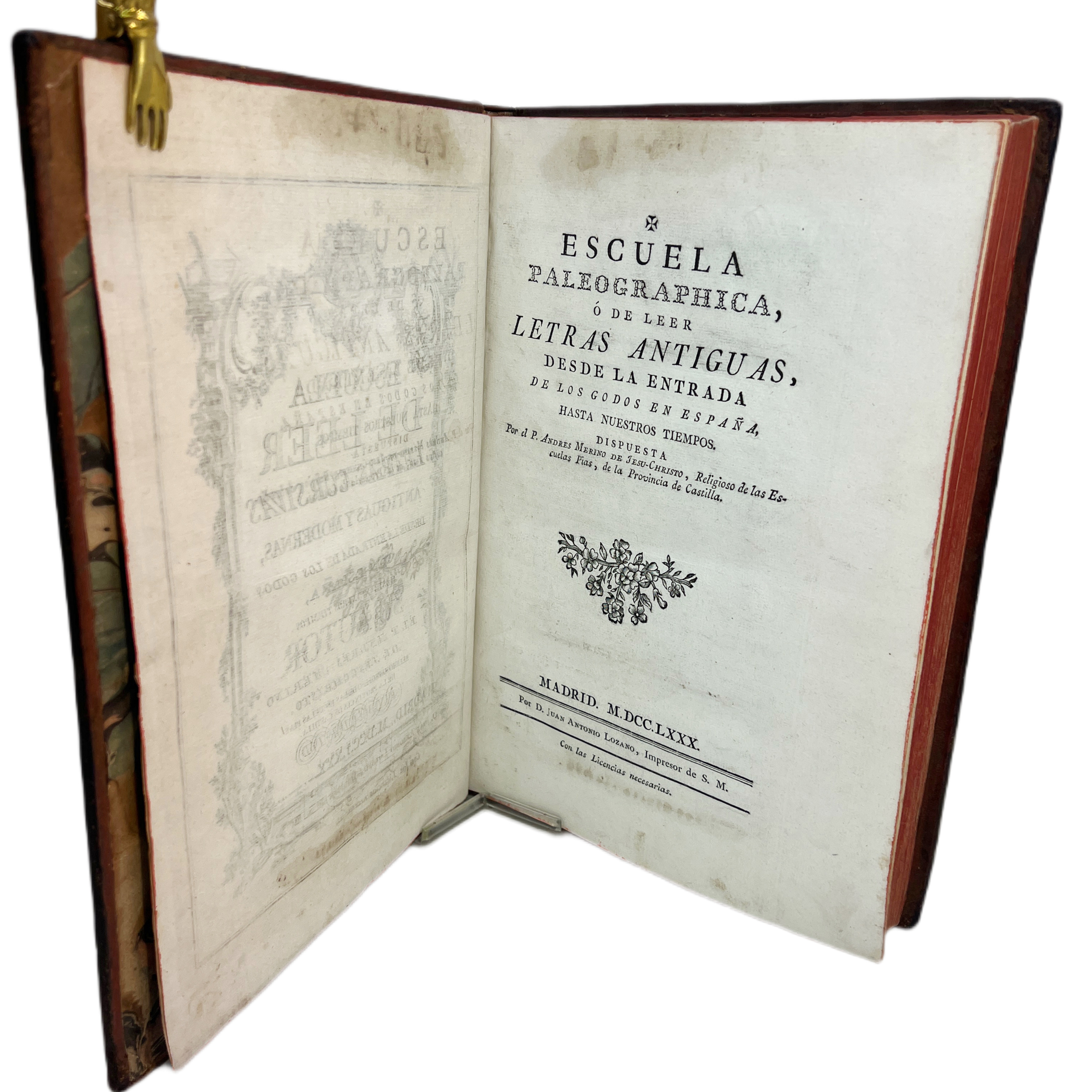 ESCUELA PALEOGRAPHICA, O DE LEER LETRAS ANTIGUAS, DESDE LA ENTRADA DE LOS GODOS EN ESPAÑA, HASTA NUESTROS TIEMPOS. DISPUESTA POR EL P. ANDRES MERINO DE JESU-CHRISTO, RELIGIOSO DE LAS ESCUELAS PIAS, DE LA PROVINCIA DE CASTILLA.