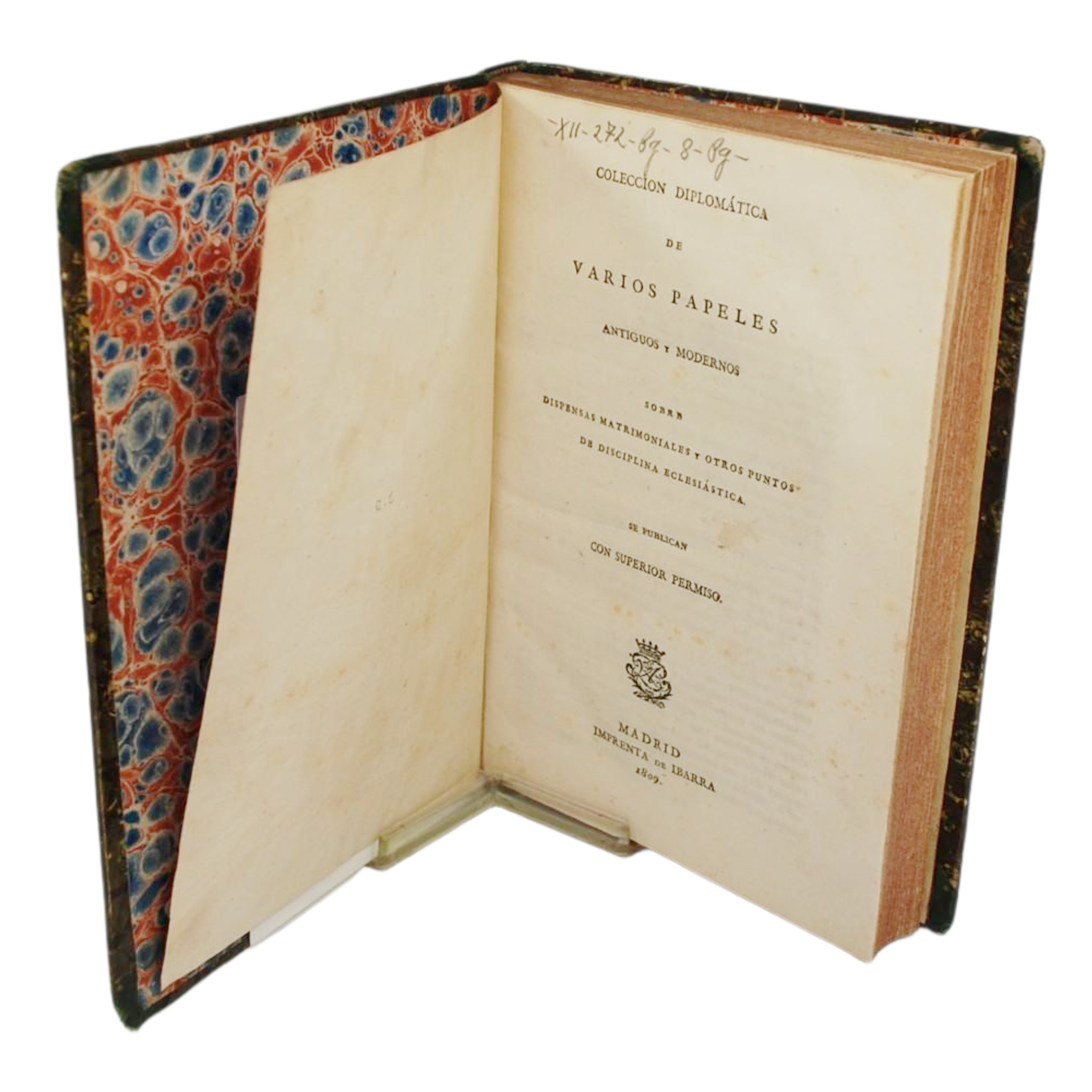 COLECCIÓN DIPLOMÁTICA DE VARIOS PAPELES ANTIGUOS Y MODERNOS SOBRE DISPENSAS MATRIMONIALES Y OTROS PUNTOS DE DISCIPLINA ECLESIÁSTICA