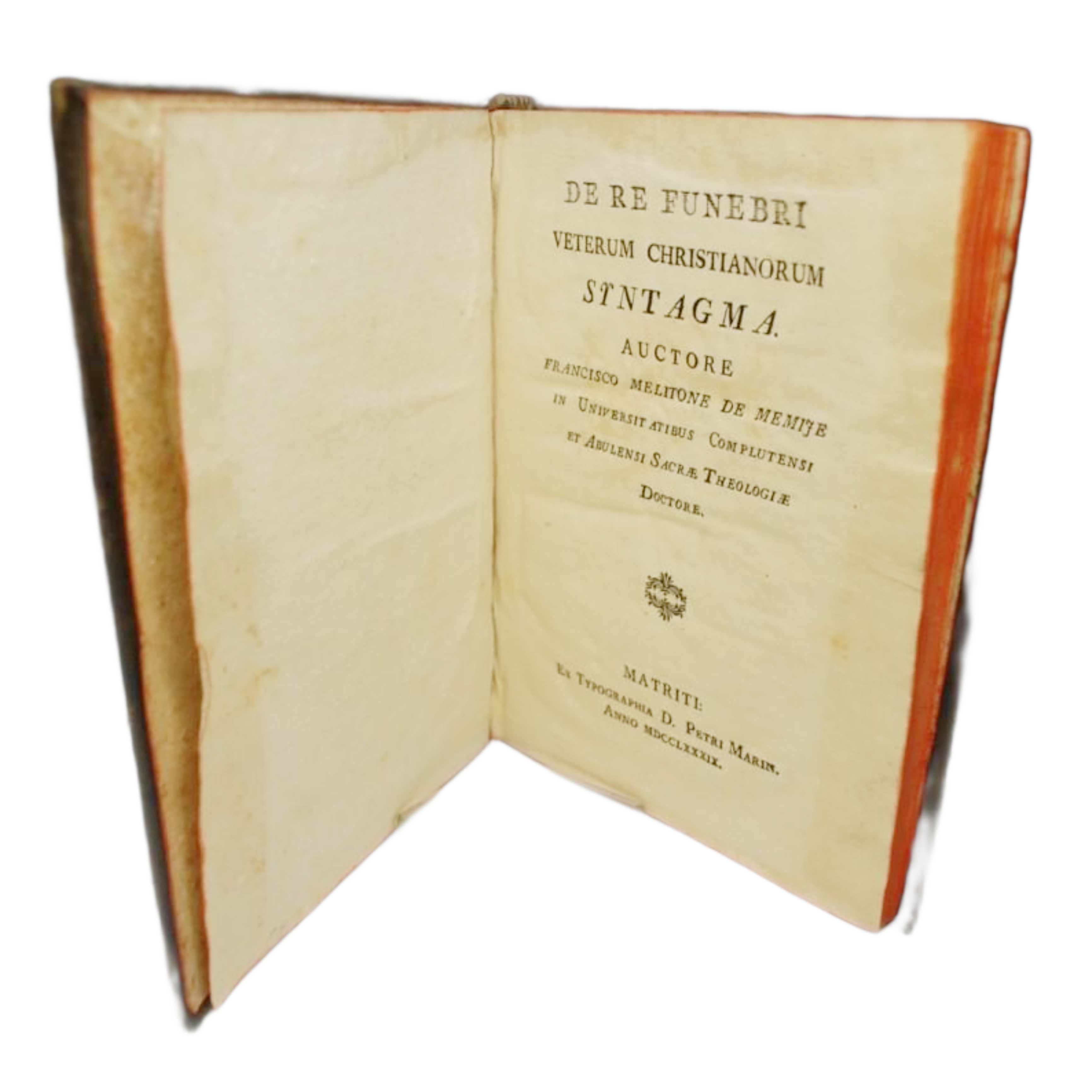 DE RE FUNEBRI VETERUM CHRISTIANORUM SYNTAGMA / AUCTORE FRANCISCO MELITONE DE MEMIJE.