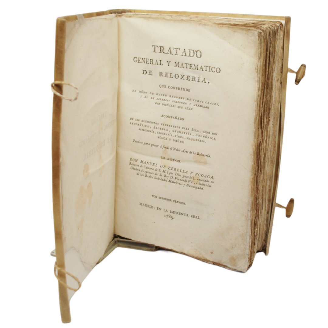 TRATADO GENERAL Y MATEMÁTICO DE RELOXERÍA QUE COMPRÉNDE EL MODO DE HACER RELOXES DE TOSAS CLASES Y EL DE SABERLOS COMPONER Y ARREGLAR POR DIFÍCILES QUE SEAN...