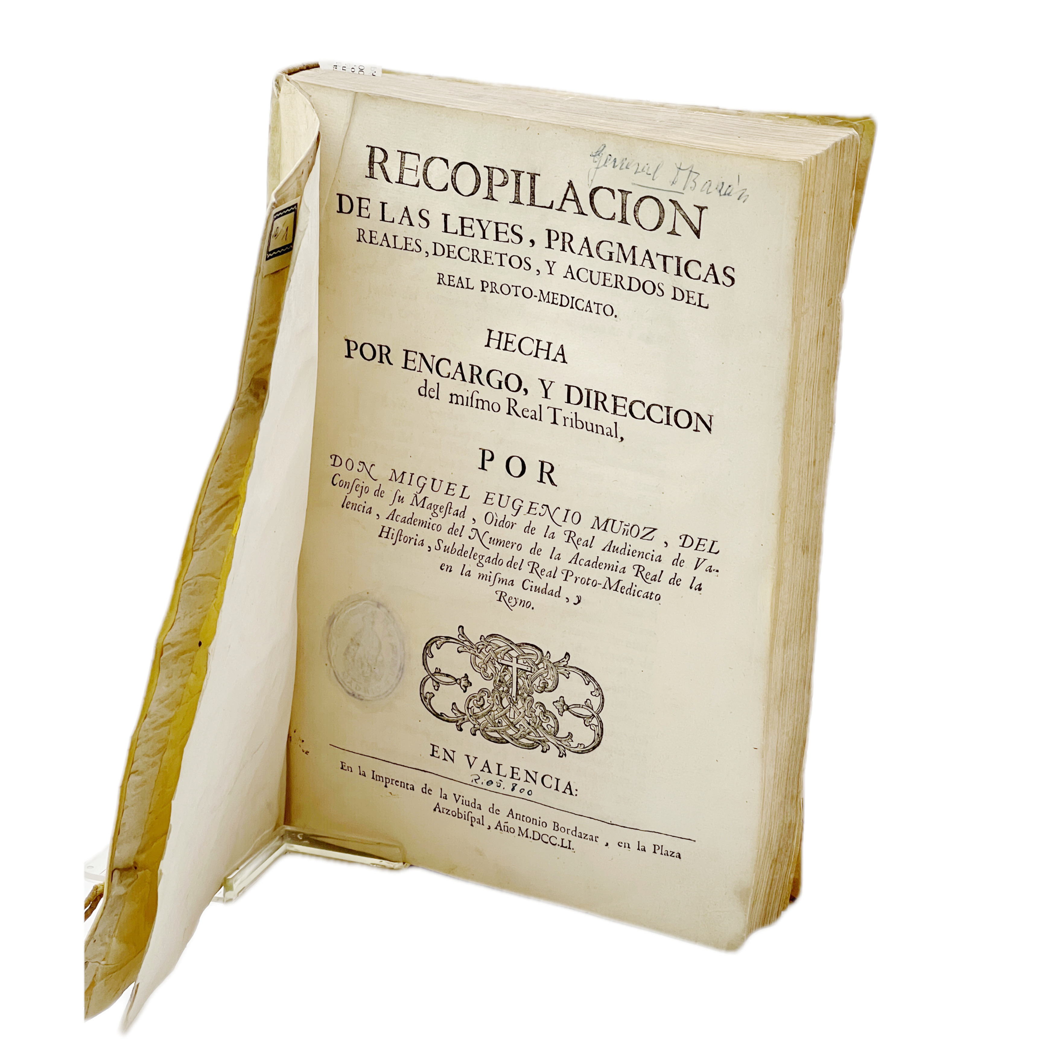 RECOPILACIÓN DE LAS LEYES, PRAGMATICAS REALES, DECRETOS Y ACUERDOS DEL REAL PROTO-MEDICATO HECHA POR ENCARGO Y DIRECCIÓN DEL MSMO REAL TRIBUNAL POR DON MIGUEL EUGENIO MUÑOZ