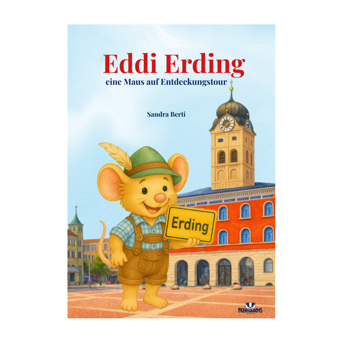 Eddi Erding - eine Maus auf Entdeckungstour