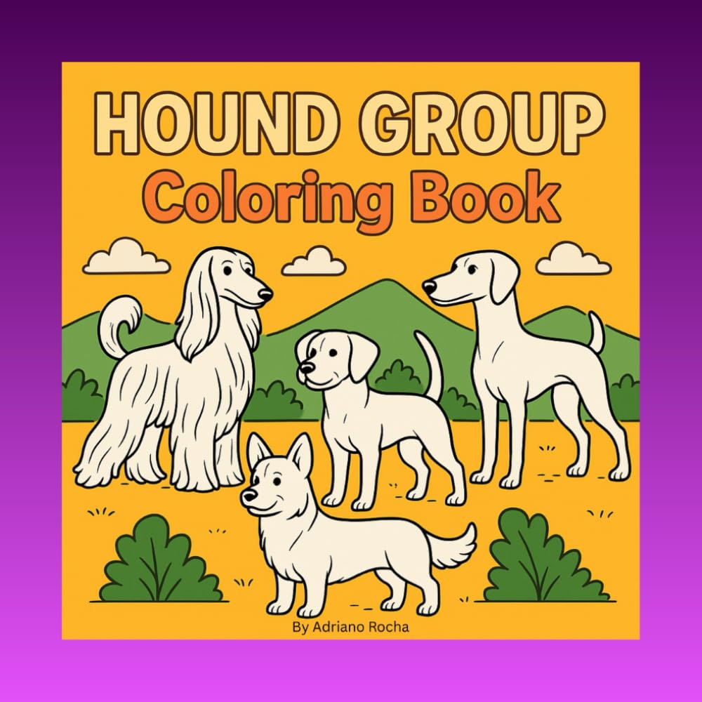 Hound Group Coloring Book: Cute Hound Dog Coloring Book: Easy Bold-Line Pages Featuring All Hound Breeds, Fun Learning Book for Kids, Families & Dog Enthusiasts