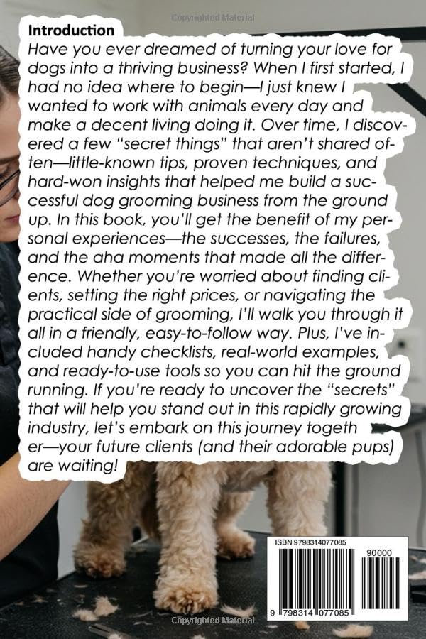 How to Start a Dog Grooming Business: Turn Your Passion for Dogs into Profit! Start a successful dog grooming business with expert guidance, proven ... no experience needed! Get started today!