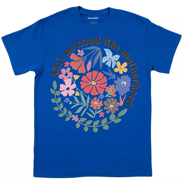 Ain't No Hood Like Motherhood Floral T-Shirt