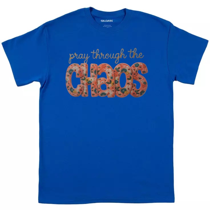 Pray Through the Chaos T-Shirt