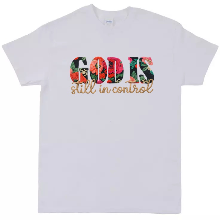 God Is Still In Control T-Shirt