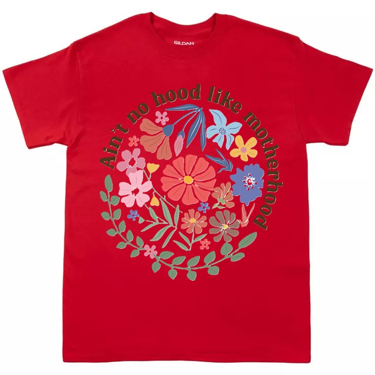 Ain't No Hood Like Motherhood Floral T-Shirt