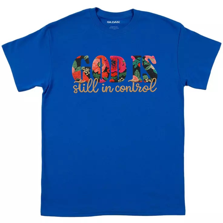 God Is Still In Control T-Shirt