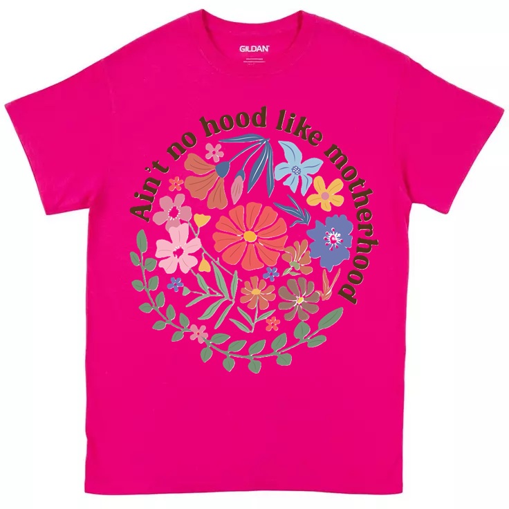 Ain't No Hood Like Motherhood Floral T-Shirt