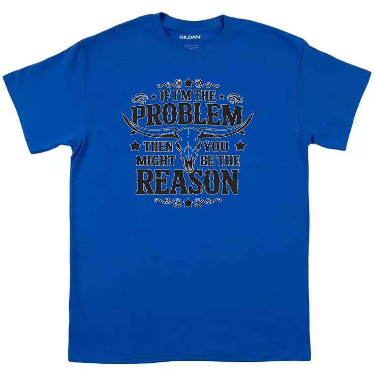 Problem/Reason Funny Quote Tee
