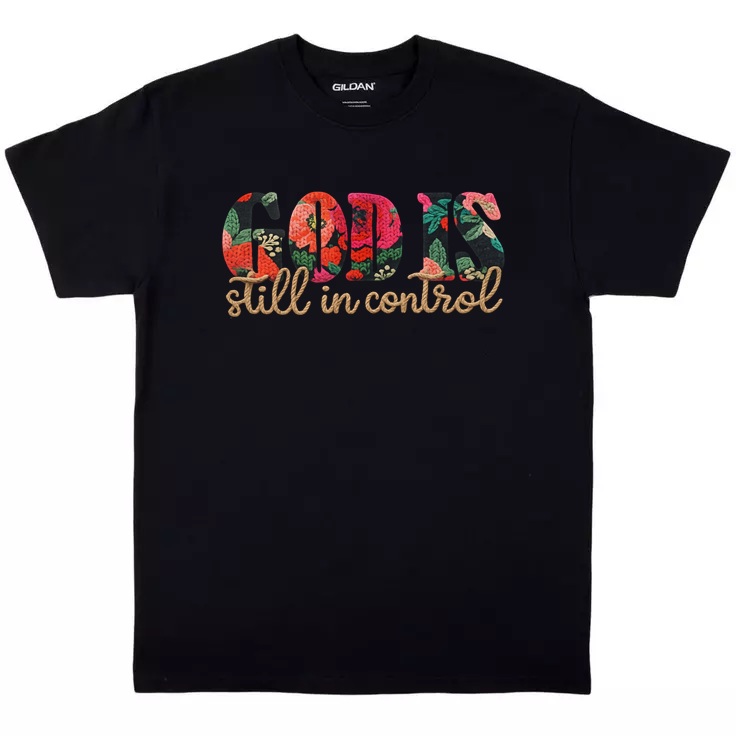 God Is Still In Control T-Shirt
