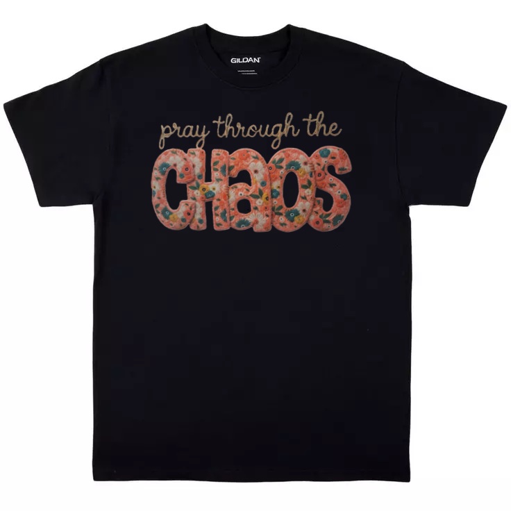 Pray Through the Chaos T-Shirt