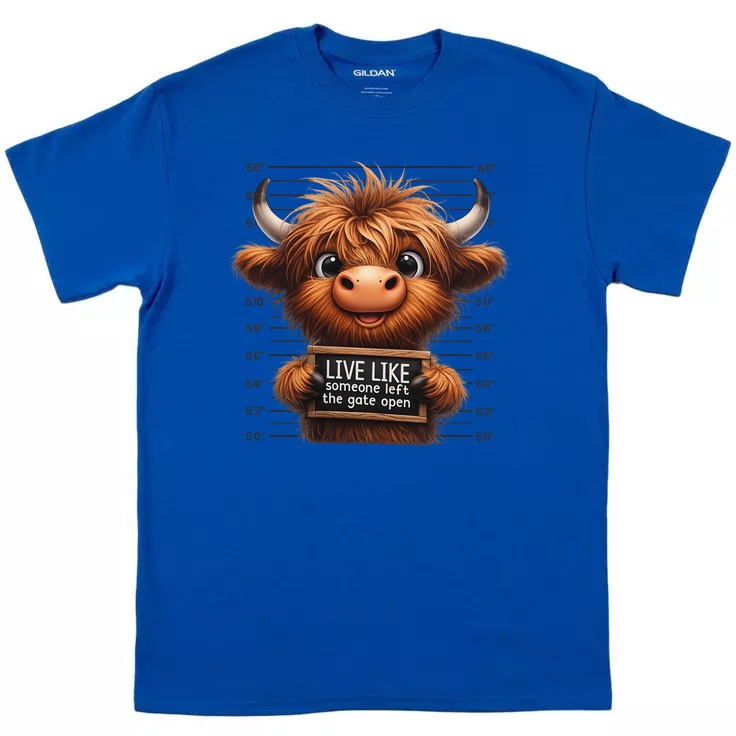 Highland Cow "Live like someone left the gate" open Tee