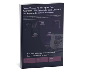 Como Vender no Instagram Sem Aparecer: Guia Completo para Construir um Negócio Lucrativo e Discreto
