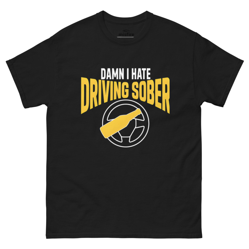Hate Driving Sober Shirt