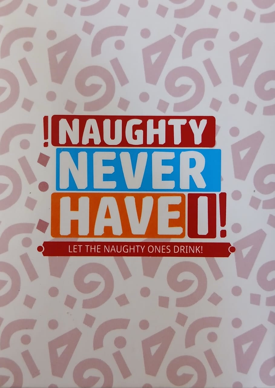 Naughty Never Have I