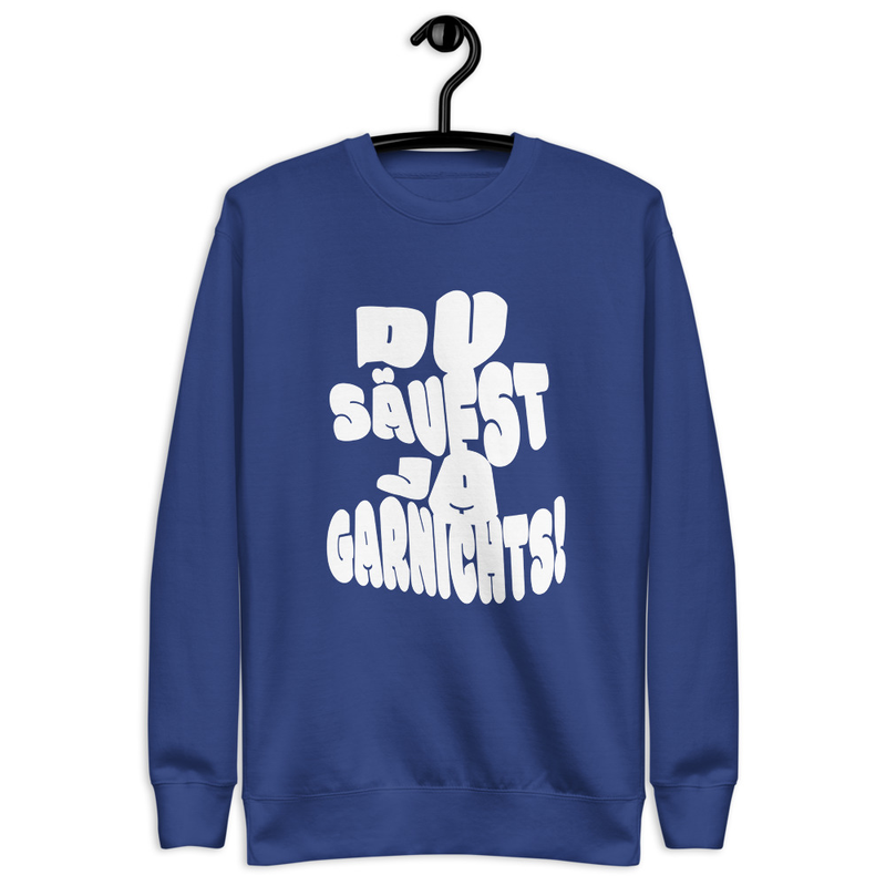 "DU SÄUFST JA GARNICHTS" PREMIUM COTTON SWEATSHIRT | UNISEX 