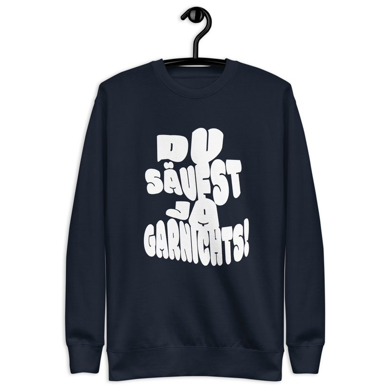 "DU SÄUFST JA GARNICHTS" PREMIUM COTTON SWEATSHIRT | UNISEX 