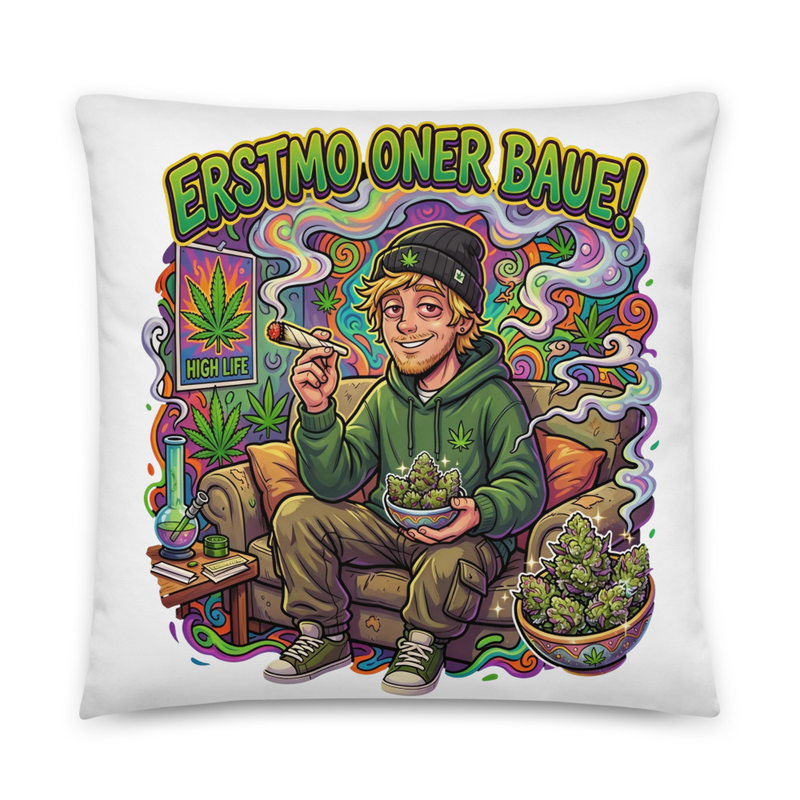 "ERSTMO ONER BAUE!" KISSEN