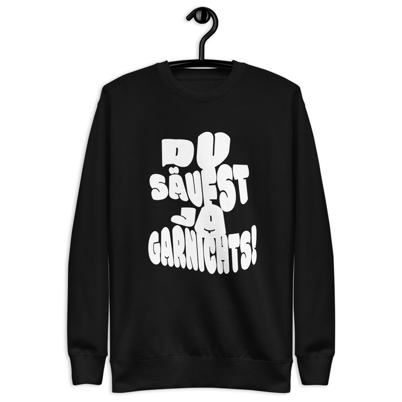 "DU SÄUFST JA GARNICHTS" PREMIUM COTTON SWEATSHIRT | UNISEX 