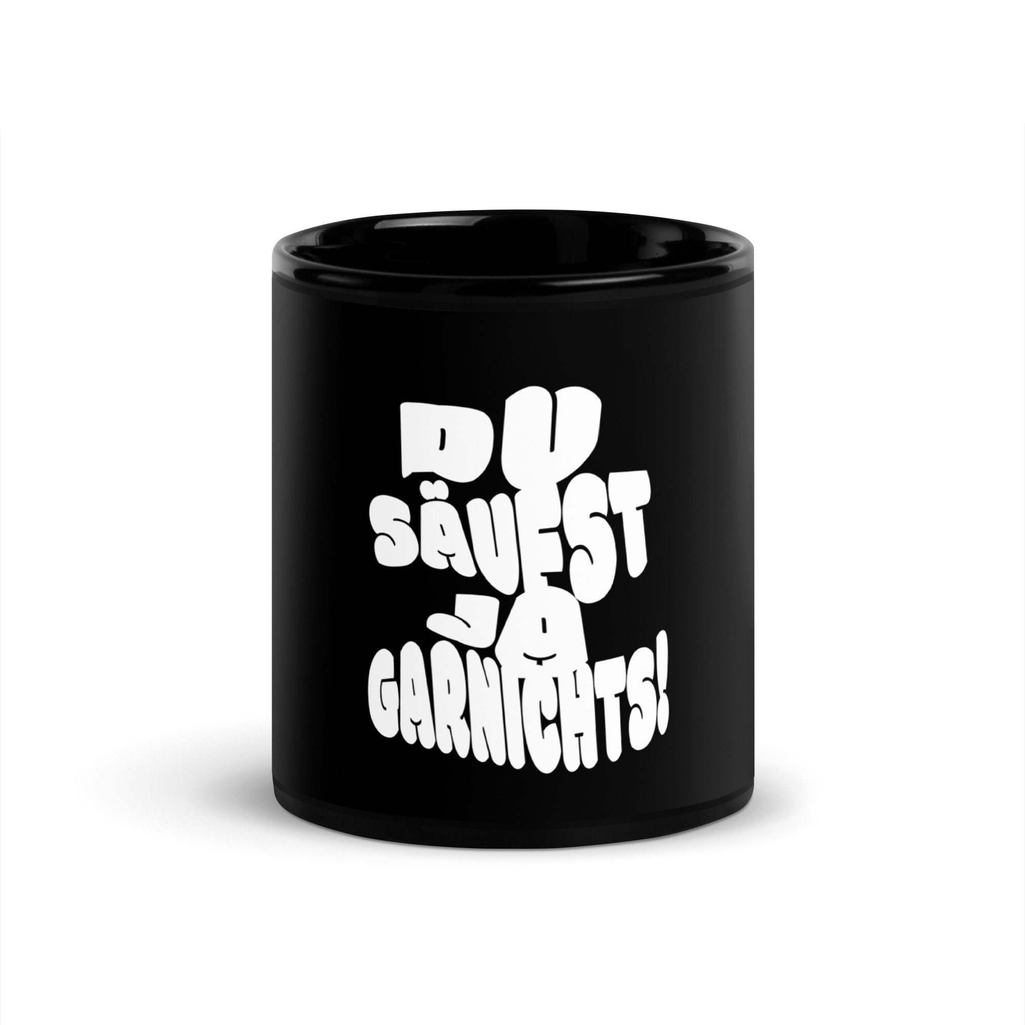 "DU SÄUFST JA GARNICHTS" KAFFETASSE SCHWARZ 