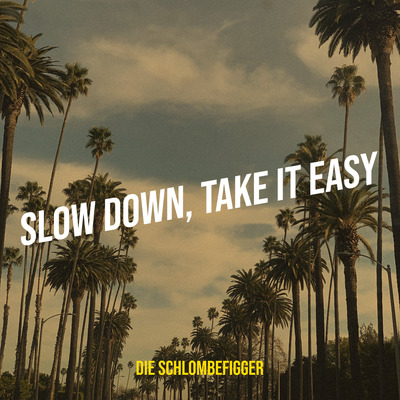 "SLOW DOWN, TAKE IT EASY" SONG l DIGITAL DOWNLOAD (Mp3 + HQ WAV) l Die Schlombefigger l Deutsche Comedy Songs