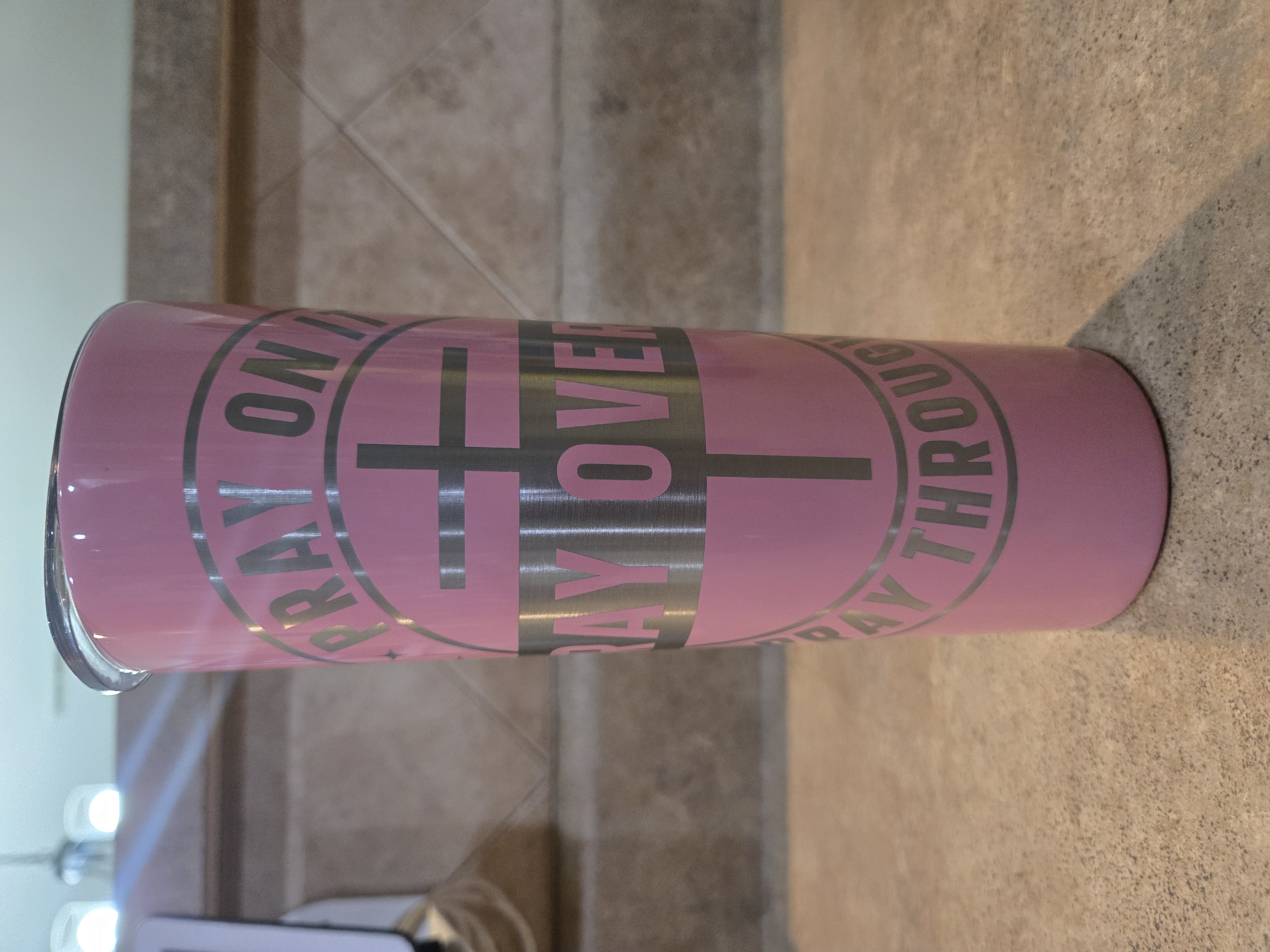 Pray on it Pray Over It Pray Through It Laser Engraved Tumbler