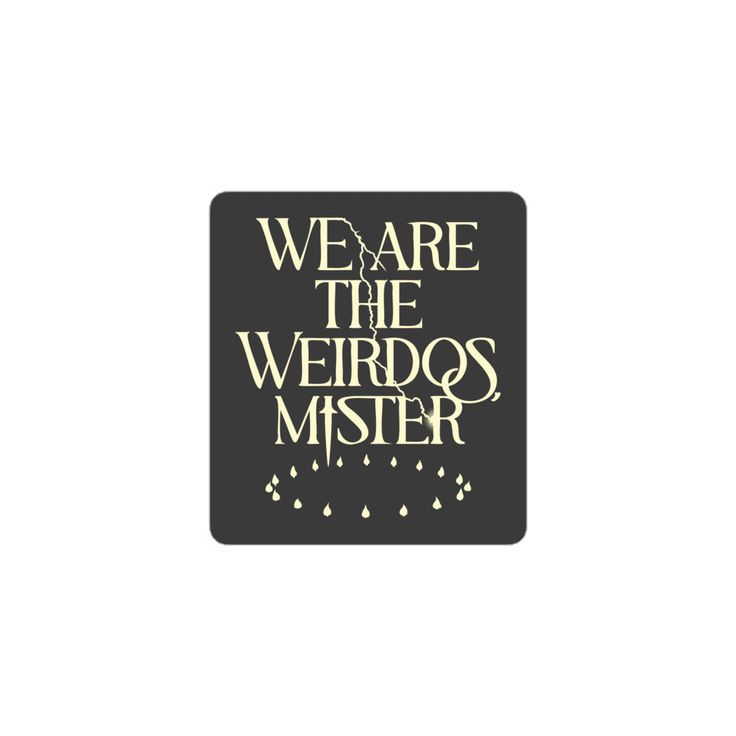 We Are The Weirdos Sticker