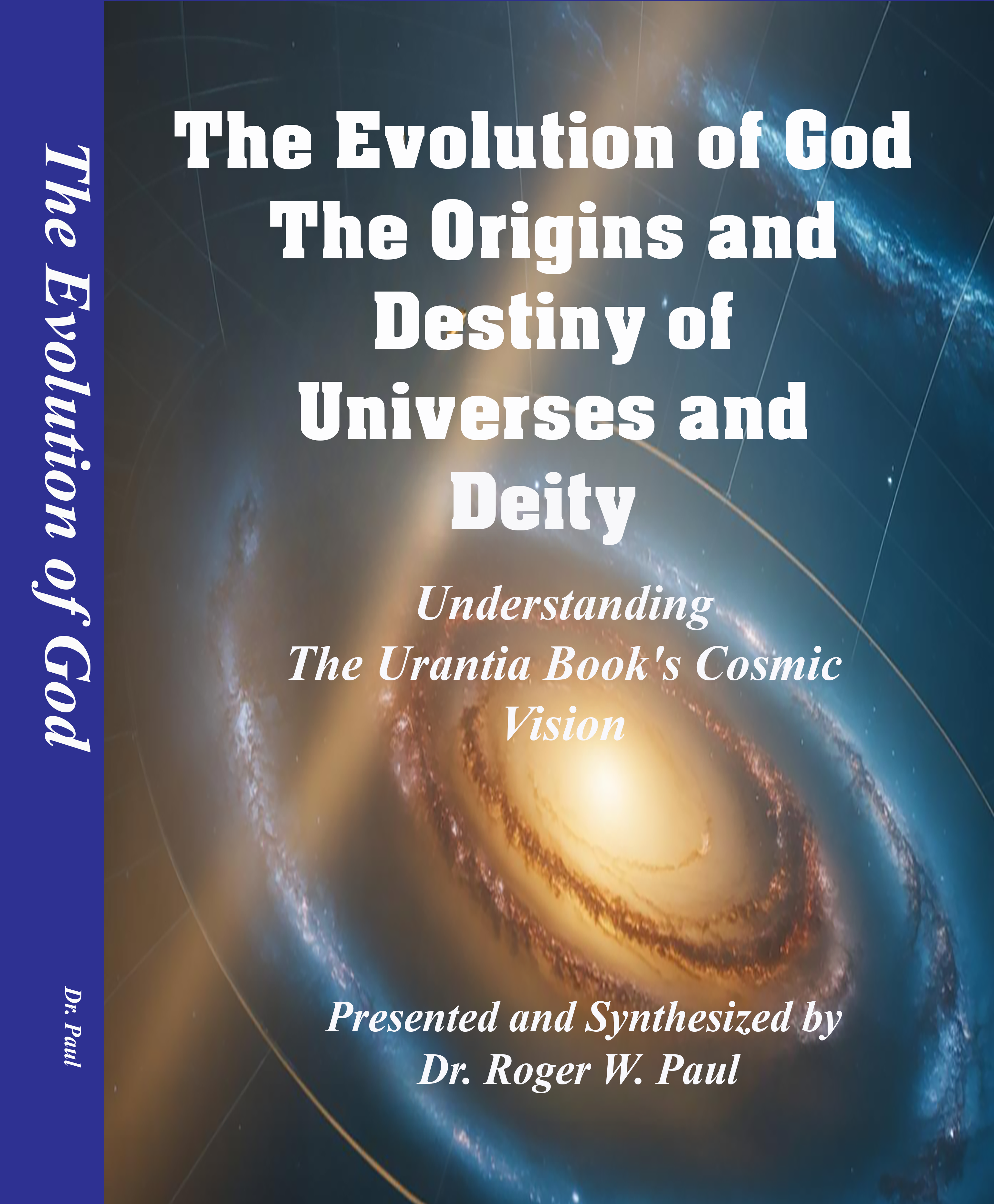 The Evolution of God Origins and Destiny of Universes and Deity