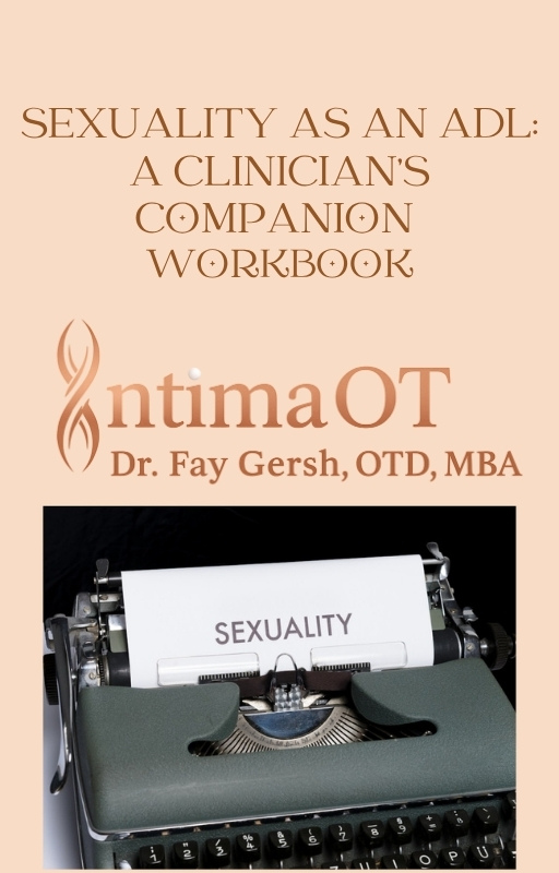 Sexuality as an Activity of Daily Living (ADL) A Clinician’s Guide. 