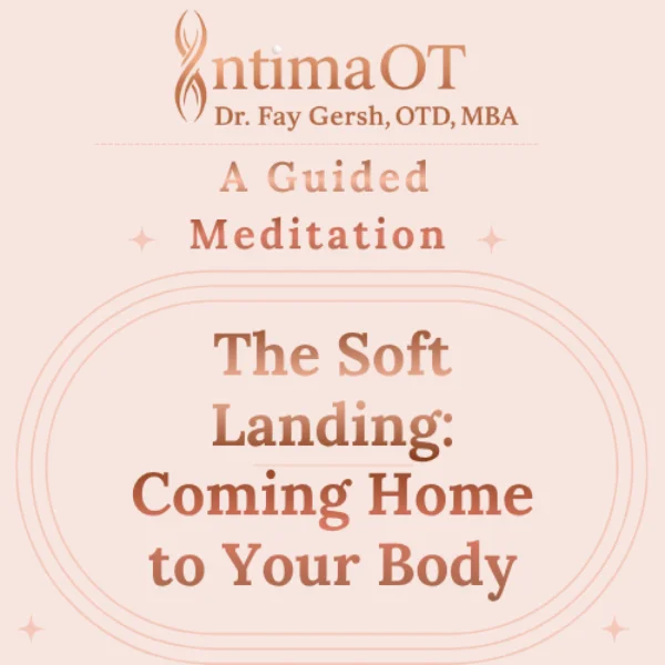 Where mindfulness meets embodiment. A Guided Meditations by Dr. Fay Gersh, IntimaOT