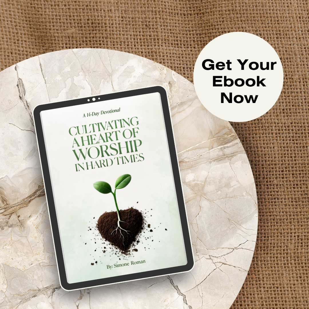 Cultivating A Heart Of Worship In Hard Times