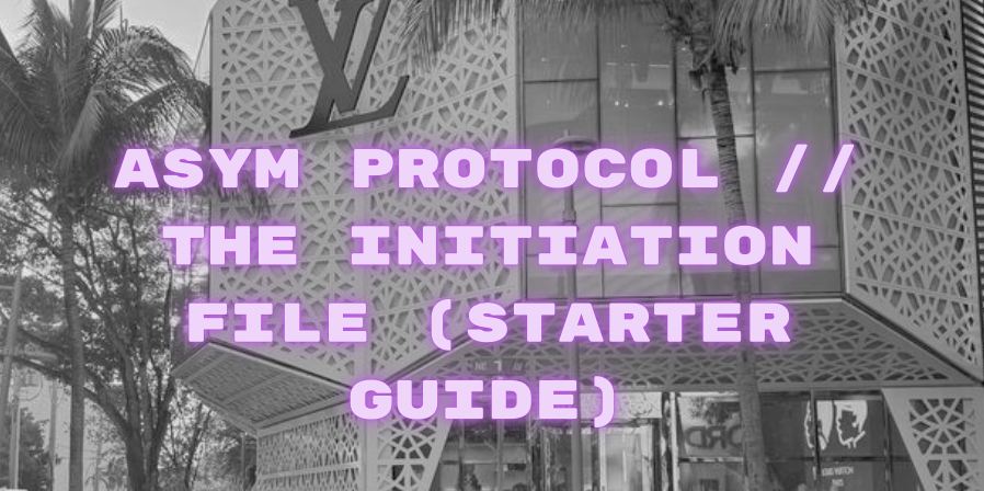 ASYM PROTOCOL // THE INITIATION FILE (Starter Guide)