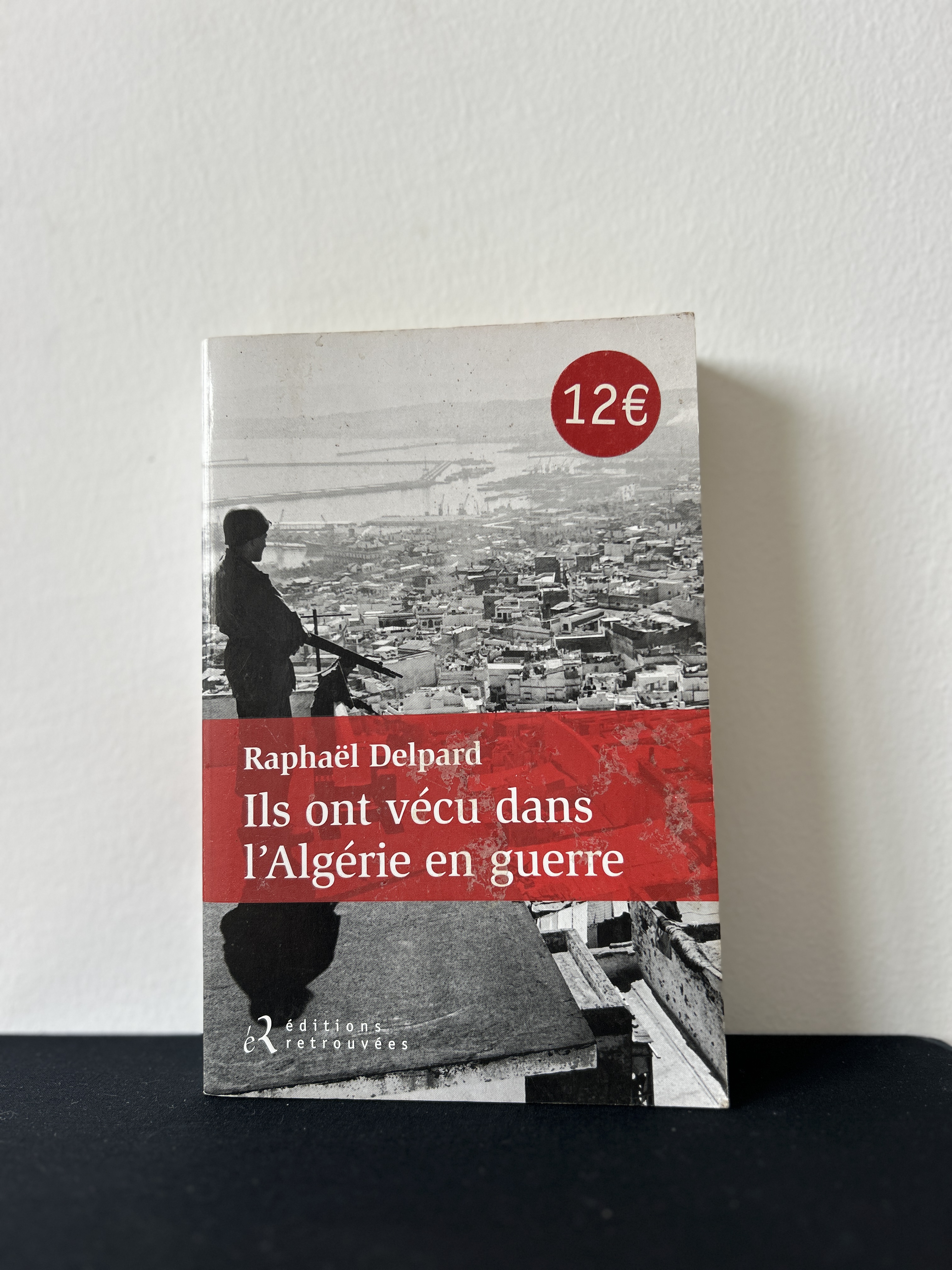 Ils ont vécu dans l'Algérie en guerre