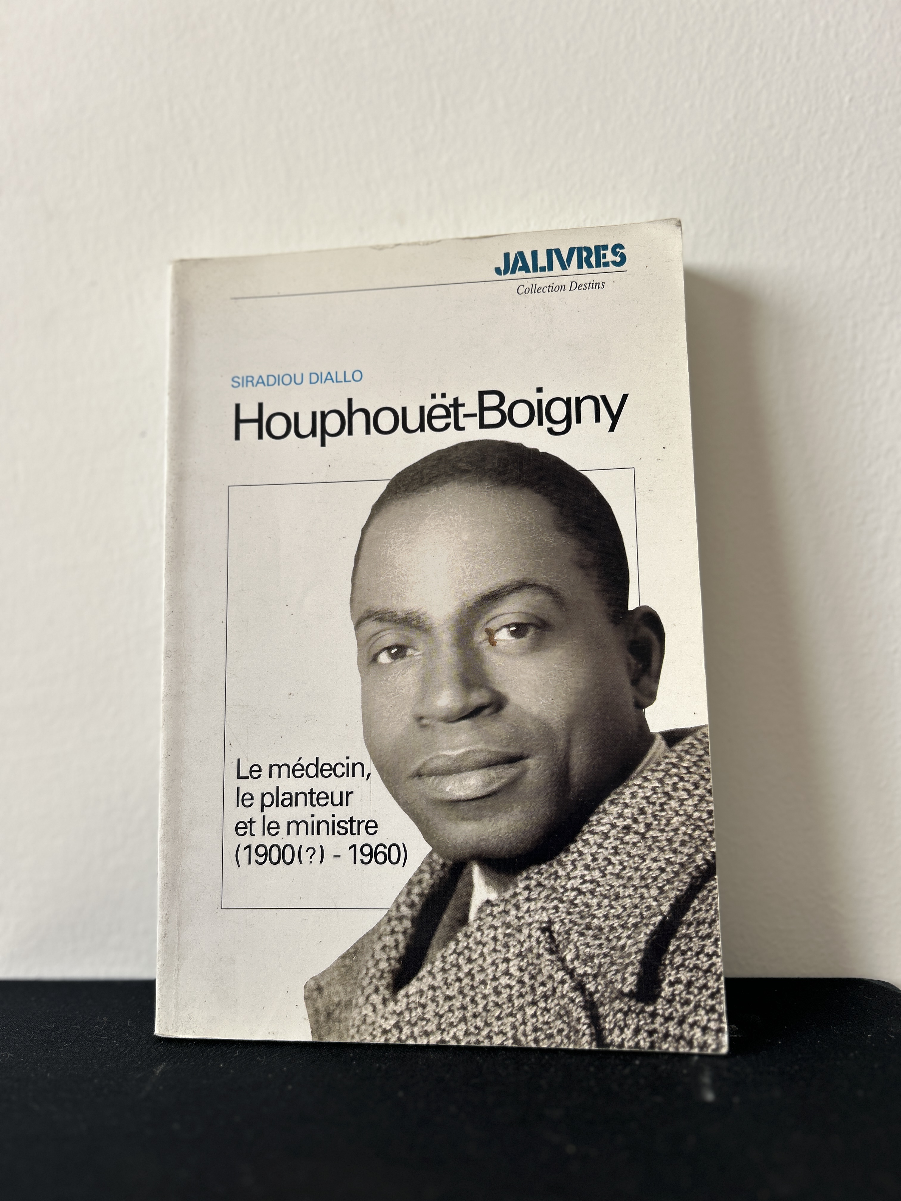 Houphouët-Boigny : Le médecin, le planteur et le ministre (1900-1960) — Siradiou Diallo