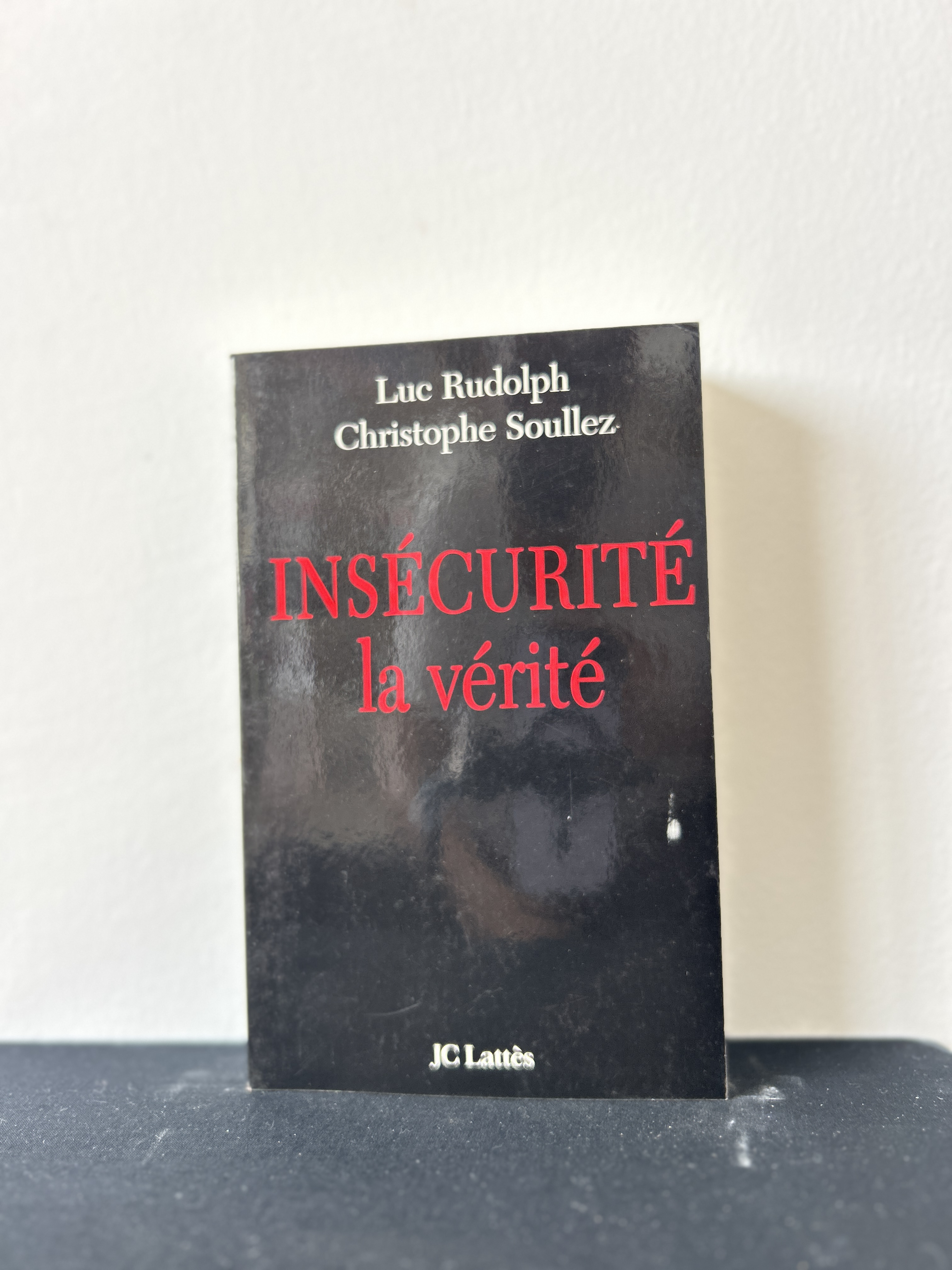  Insécurité, la vérité ! — Luc Rudolph & Christophe Soullez