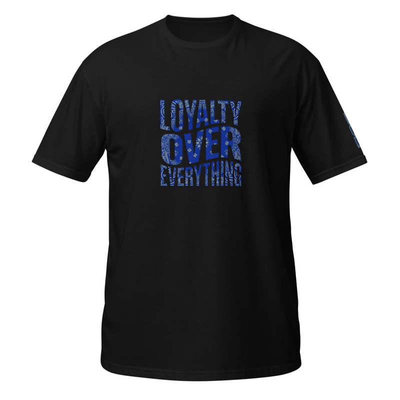Loyalty Over Everything   T Shirt 