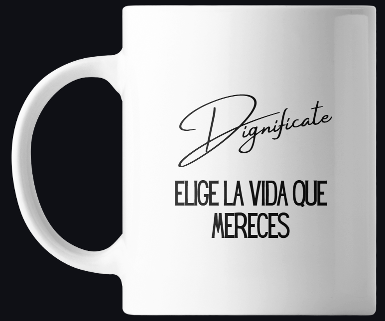 Taza Motivacional Dignifícate