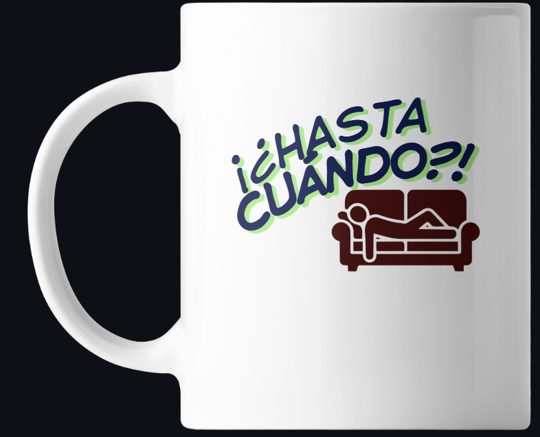 Taza "¿Hasta Cuándo?!" - Colección Consciencia