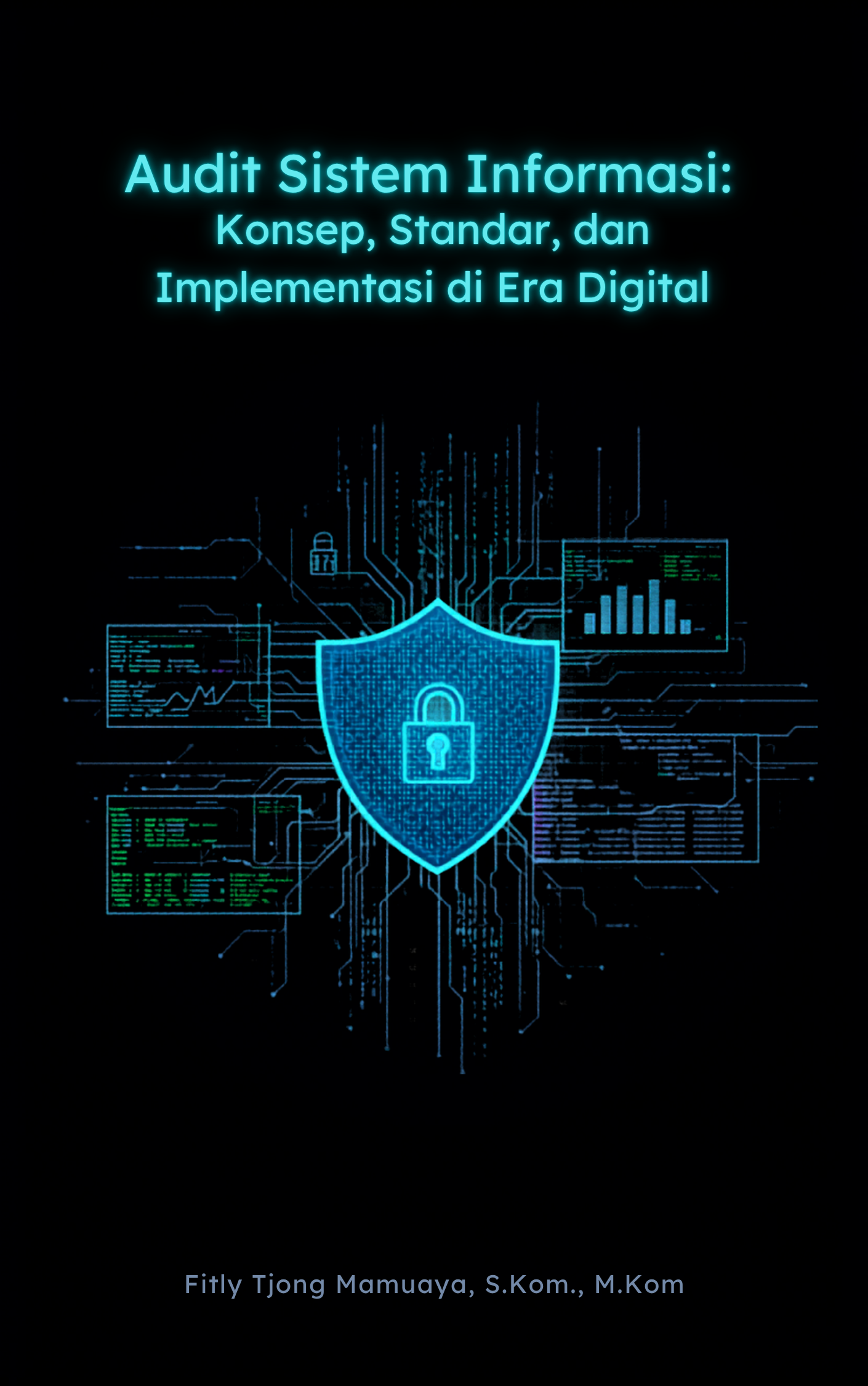 Audit Sistem Informasi: Konsep, Standar, dan Implementasi di Era Digital