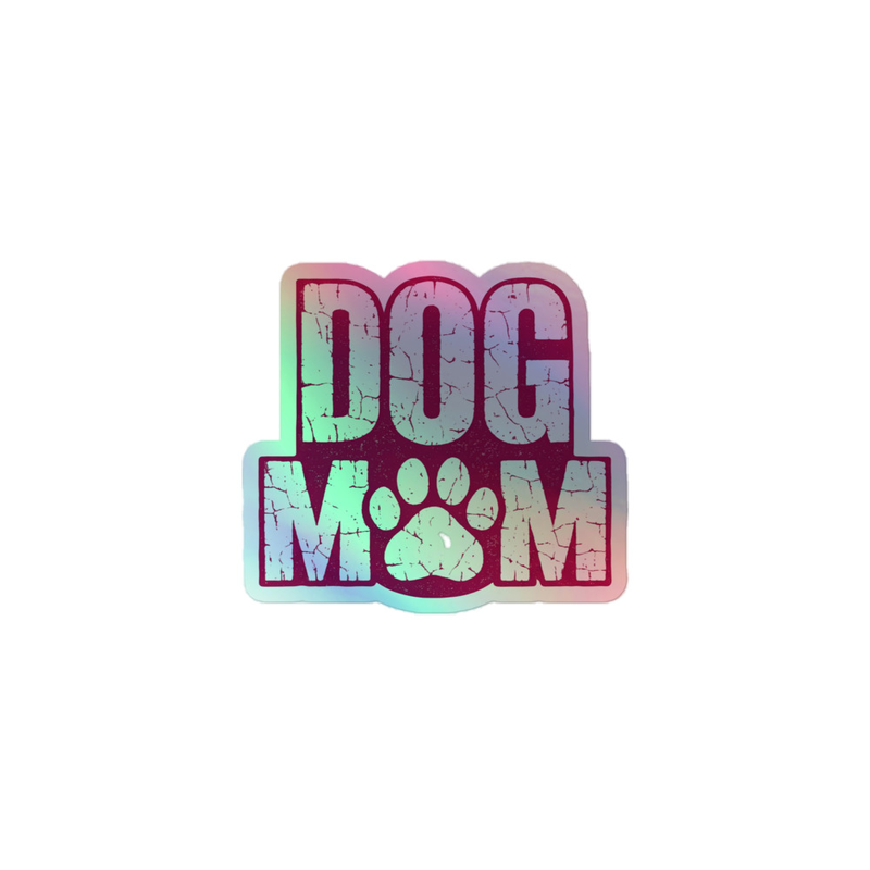 "Dog Mom" Holographic Stickers (select-a-size)