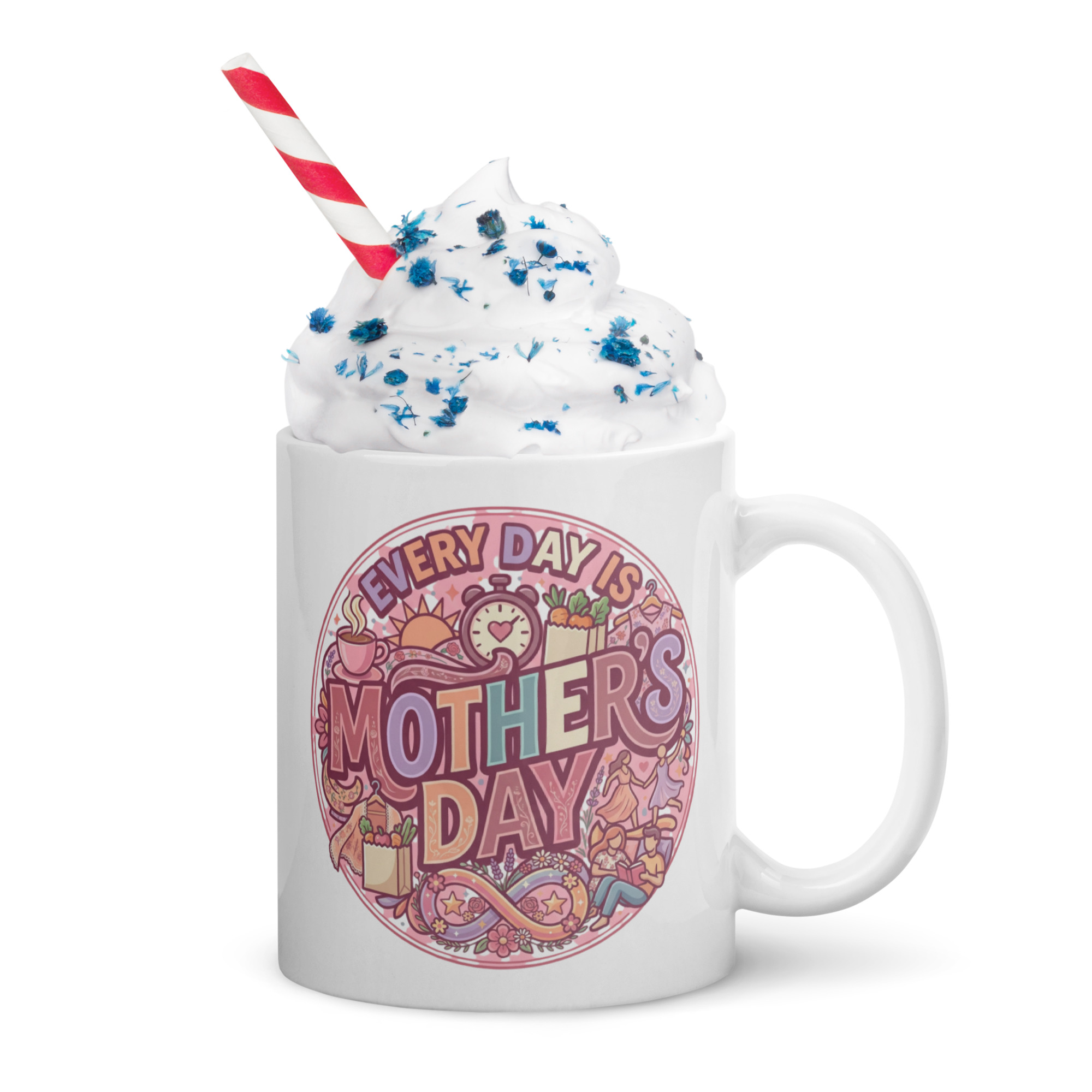 "Every Day Is Mother's Day" Mug