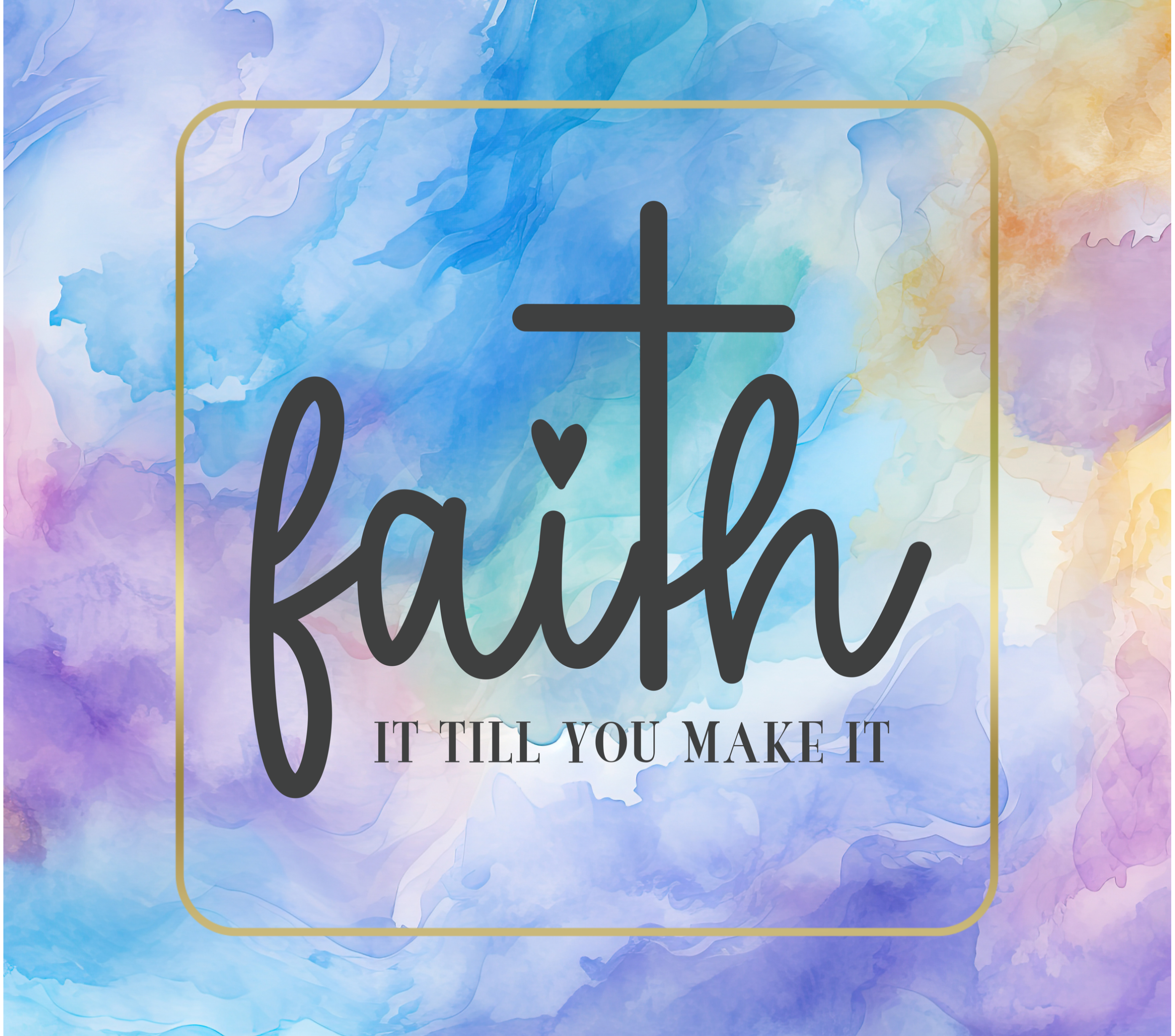 Faith Til You Make It