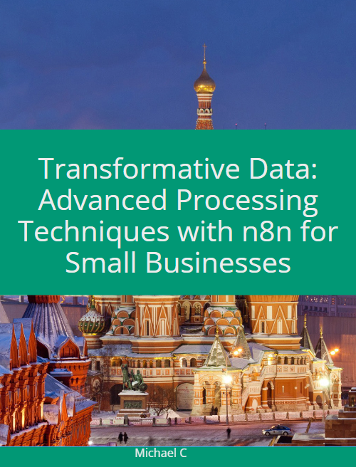 Transformative Data: Advanced Processing Techniques with n8n E-Book