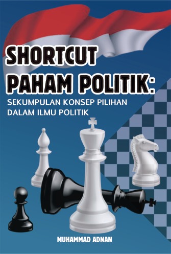 Shortcut Paham Politik: Sekumpulan Konsep Pilihan dalam Ilmu Politik