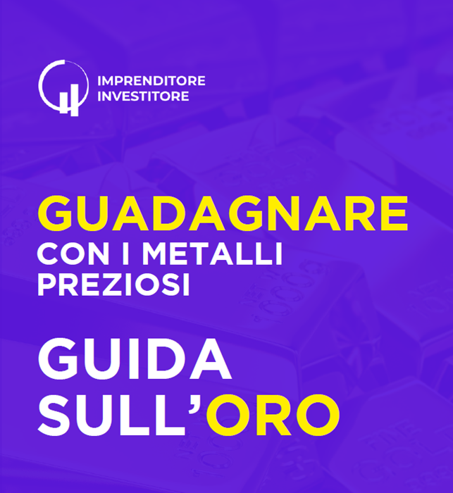 Guida - Guadagnare con i Metalli Preziosi - ORO