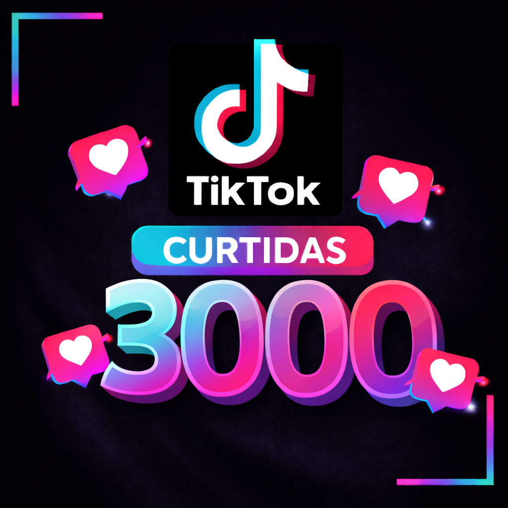 3.000 Curtidas Mundiais TikTok